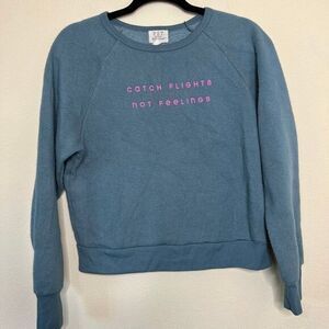 Catch Flights Not Feelings‎ Blue Sweatshirt Casual Travel Wanderlust Quote